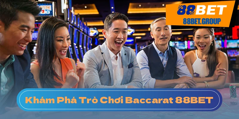 Baccarat 88BET: Sức Hút Của Trò Chơi Casino Online Khám phá tổng quan về bài baccarat